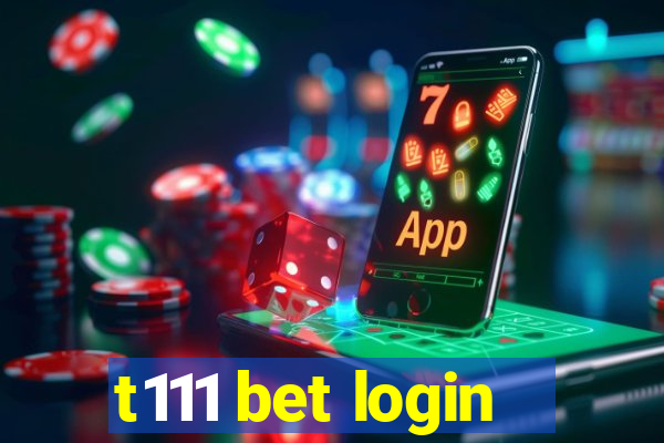 t111 bet login